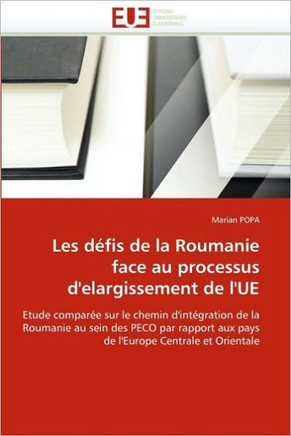 Les D?is de la Roumanie Face Au Processus d''elargissement de l''ue