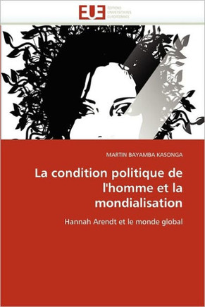 La Condition Politique de l''homme Et La Mondialisation