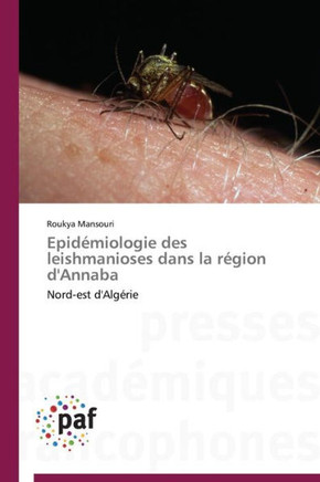 Epid?iologie Des Leishmanioses Dans La R?ion d'Annaba