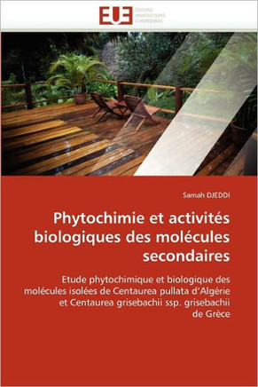 Phytochimie Et Activit? Biologiques Des Mol?ules Secondaires