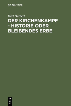 Der Kirchenkampf - Historie Oder Bleibendes Erbe