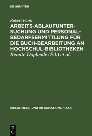 Arbeitsablaufuntersuchung und Personalbedarfsermittlung f? die Buchbearbeitung an Hochschulbibliotheken