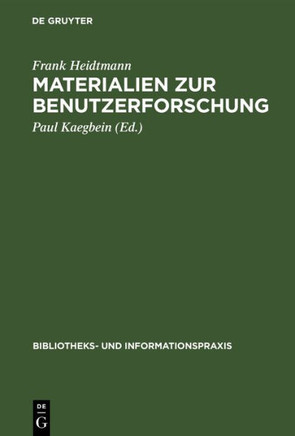 Materialien Zur Benutzerforschung: Aus Einer Pilotstudio Ausgew?lter Benutzer Der Universit?sbibliothek Der Technischen Universit? Berlin
