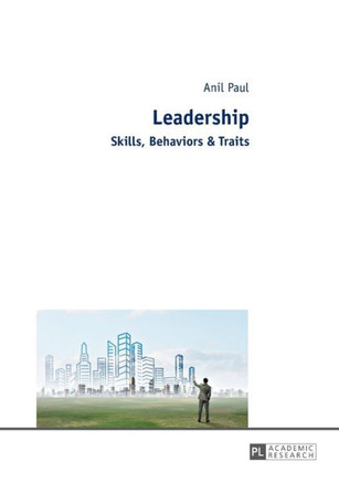 Leadership: Skills, Behaviors & Traits