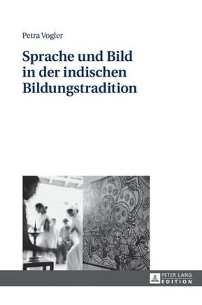 Sprache Und Bild in Der Indischen Bildungstradition