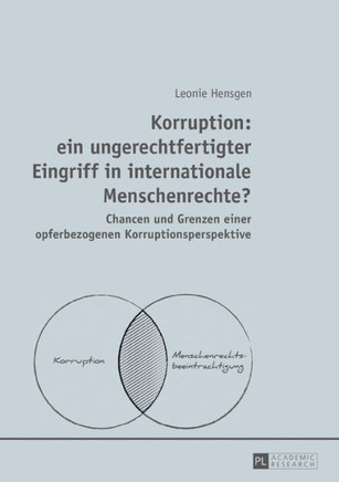 Korruption: ein ungerechtfertigter Eingriff in internationale Menschenrechte?: Chancen und Grenzen einer opferbezogenen Korruption