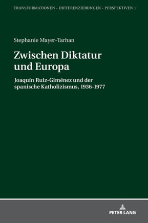 Zwischen Diktatur und Europa: Joaqu? Ruiz-Gim?ez und der spanische Katholizismus, 1936-1977 Zwischen Diktatur und Europa: Joaqu? Ruiz-Gim?ez und der spanische Katholizismus, 1936-1977
