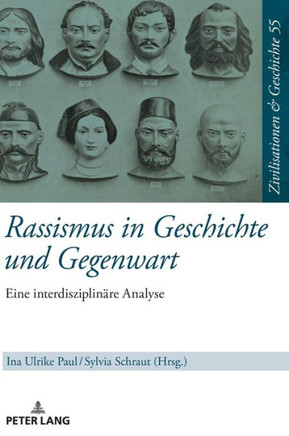 Rassismus in Geschichte und Gegenwart: Eine interdisziplinaere Analyse. Festschrift fuer Walter Demel Rassismus in Geschichte und Gegenwart: Eine interdisziplinaere Analyse. Festschrift fuer Walter Demel