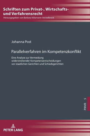 Parallelverfahren im Kompetenzkonflikt: Eine Analyse zur Vermeidung widerstreitender Kompetenzentscheidungen vor staatlichen Gerichten und Schiedsgeri