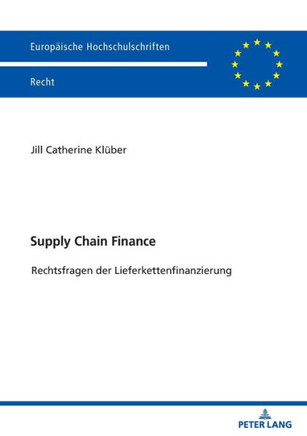 Supply Chain Finance: Rechtsfragen der Lieferkettenfinanzierung Supply Chain Finance: Rechtsfragen der Lieferkettenfinanzierung