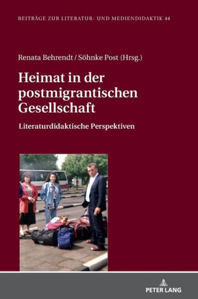 Heimat in der postmigrantischen Gesellschaft: Literaturdidaktische Perspektiven