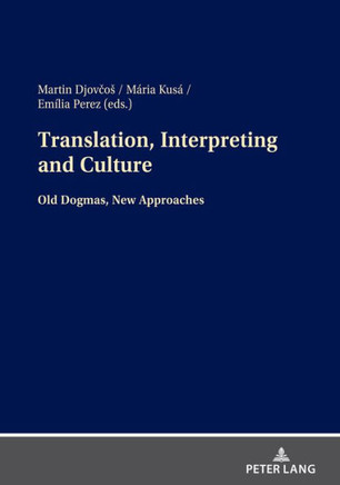 Translation, Interpreting and Culture: Old Dogmas, New Approaches Translation, Interpreting and Culture: Old Dogmas, New Approaches