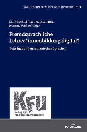 Fremdsprachliche Lehrer*innenbildung digital?: Beitraege aus den romanischen Sprachen