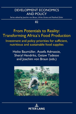 From Potentials to Reality: Transforming Africa's Food Production: Investment and policy priorities for sufficient, nutritious and sustainable foo
