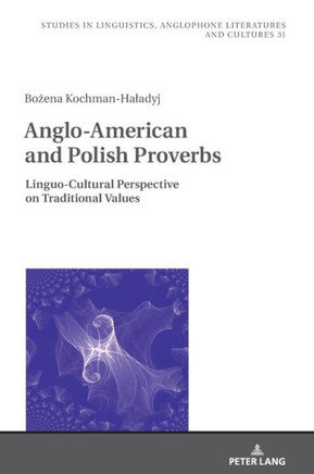 Anglo-American and Polish Proverbs: Linguo-Cultural Perspective on Traditional Values