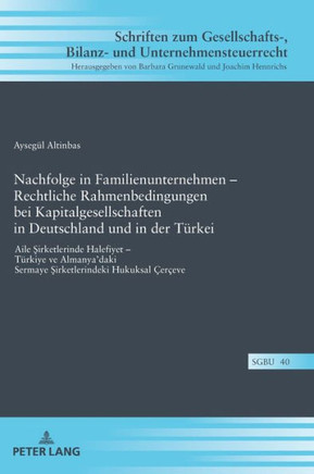 Nachfolge in Familienunternehmen - Rechtliche Rahmenbedingungen bei Kapitalgesellschaften in Deutschland und in der Tuerkei: Aile Şirketlerinde H