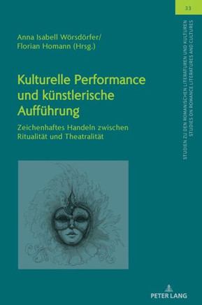 Kulturelle Performance und kuenstlerische Auffuehrung: Zeichenhaftes Handeln zwischen Ritualitaet und Theatralitaet