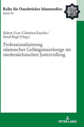 Professionalisierung islamischer Gefaengnisseelsorge im niedersaechsischen Justizvollzug