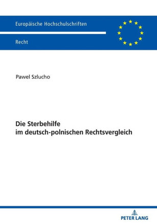 Die Sterbehilfe im deutsch-polnischen Rechtsvergleich Die Sterbehilfe im deutsch-polnischen Rechtsvergleich