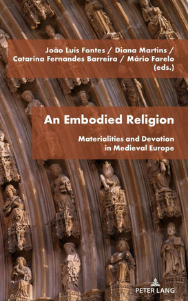 An Embodied Religion: Materialities and Devotion in Medieval Europe