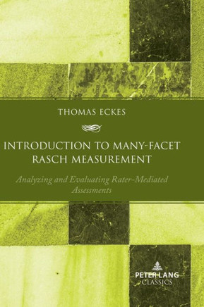 Introduction to Many-Facet Rasch Measurement: Analyzing and Evaluating Rater-Mediated Assessments