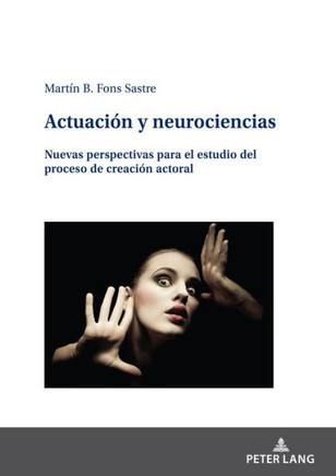 Actuaci? y neurociencias: Nuevas perspectivas para el estudio del proceso de creaci? actoral