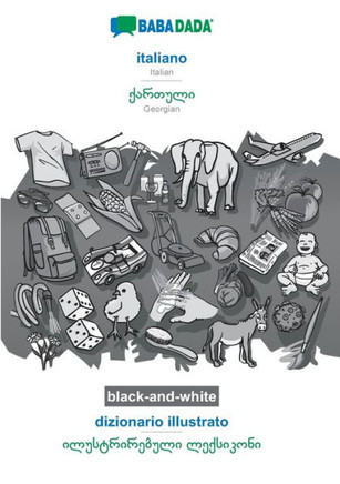 Babadada Black-And-White, Italiano - Georgian (In Georgian Script), Dizionario Illustrato - Visual Dictionary (In Georgian Script): Italian - Georgian ... Script), Visual Dictionary (Italian Edition)