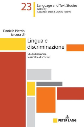 Lingua E Discriminazione: Studi Diacronici, Lessicali E Discorsivi