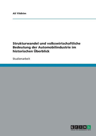 Strukturwandel und volkswirtschaftliche Bedeutung der Automobilindustrie im historischen ?erblick