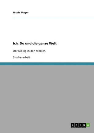 Ich, Du und die ganze Welt: Der Dialog in den Medien