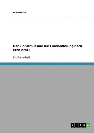 Der Zionismus und die Einwanderung nach Erez Israel