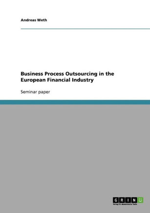 Business Process Outsourcing in the European Financial Industry Business Process Outsourcing in the European Financial Industry