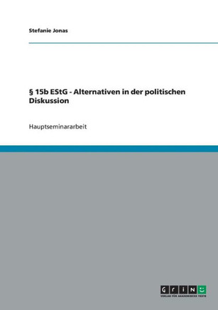 ?15b EStG - Alternativen in der politischen Diskussion