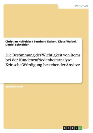 Die Bestimmung der Wichtigkeit von Items bei der Kundenzufriedenheitsanalyse: Kritische W?digung bestehender Ans?ze