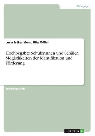Hochbegabte Sch?erinnen und Sch?er. M?lichkeiten der Identifikation und F?derung