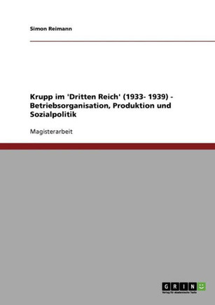 Krupp im 'Dritten Reich' (1933- 1939) - Betriebsorganisation, Produktion und Sozialpolitik
