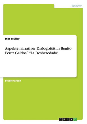 Aspekte narrativer Dialogizit? in Benito Perez Galdos?""La Desheredada""