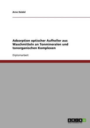 Adsorption optischer Aufheller aus Waschmitteln an Tonmineralen und tonorganischen Komplexen