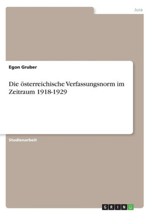 Die ?terreichische Verfassungsnorm im Zeitraum 1918-1929