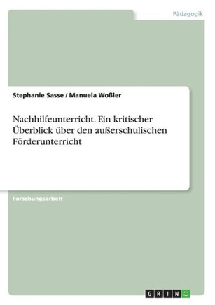 Nachhilfeunterricht. Ein kritischer ?erblick ?er den au?rschulischen F?derunterricht