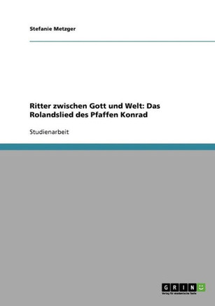 Ritter zwischen Gott und Welt: Das Rolandslied des Pfaffen Konrad