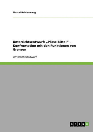 Unterrichtsentwurf: ""P?se bitte!"" - Konfrontation mit den Funktionen von Grenzen