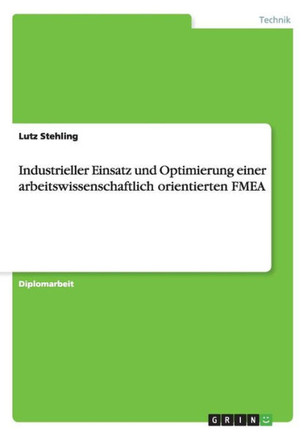 Industrieller Einsatz und Optimierung einer arbeitswissenschaftlich orientierten FMEA