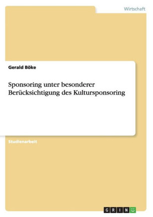 Sponsoring unter besonderer Ber?ksichtigung des Kultursponsoring