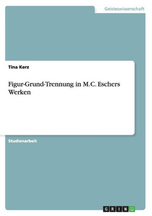 Figur-Grund-Trennung in M.C. Eschers Werken