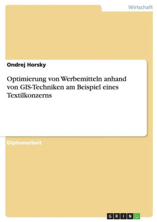 Optimierung von Werbemitteln anhand von GIS-Techniken am Beispiel eines Textilkonzerns