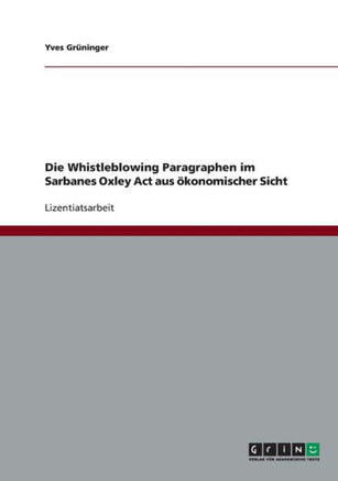 Die Whistleblowing Paragraphen im Sarbanes Oxley Act aus ?onomischer Sicht