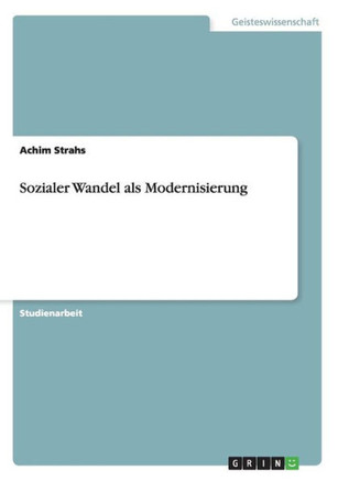 Sozialer Wandel als Modernisierung Sozialer Wandel als Modernisierung