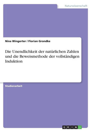 Die Unendlichkeit der nat?lichen Zahlen und die Beweismethode der vollst?digen Induktion
