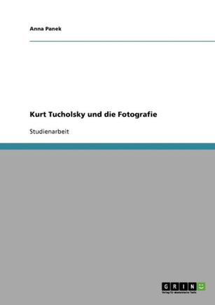 Kurt Tucholsky und die Fotografie